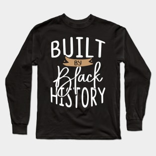 BUILT BY BLACK HISTORY Long Sleeve T-Shirt